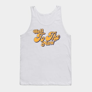 Hell To The Naw / Retro Typography Design Tank Top